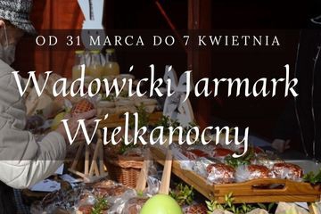 IV Wadowicki Jarmark Wielkanocny