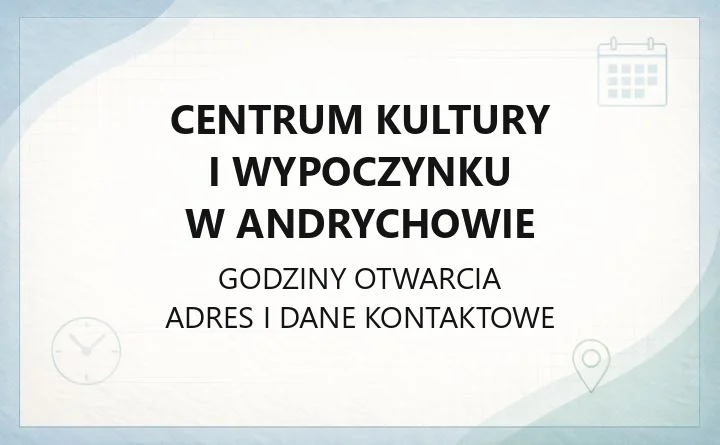 Centrum Kultury i Wypoczynku w Andrychowie - kontakt, godziny, zajęcia i imprezy