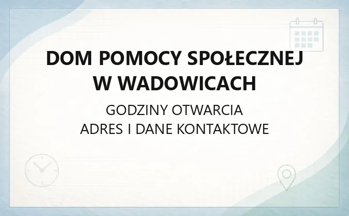 Dom Pomocy Społecznej w Wadowicach - kontakt, oddziały, opieka i warunki pobytu