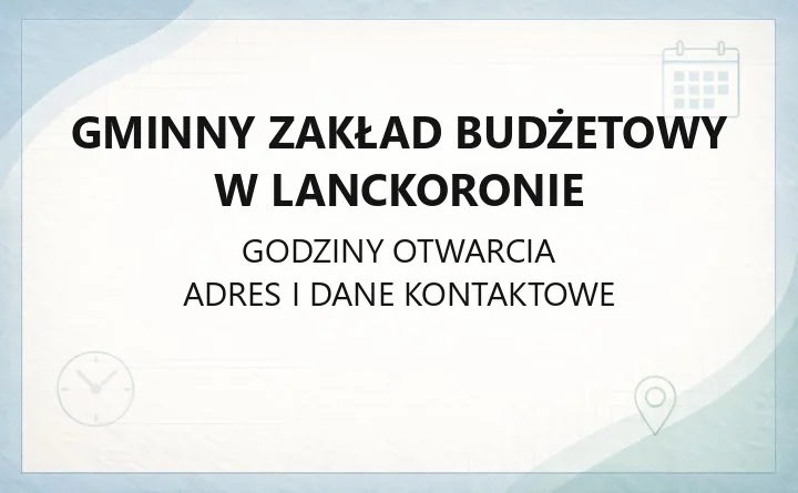 Gminny Zakład Budżetowy w Lanckoronie - kontakt, godziny, zgłaszanie awarii