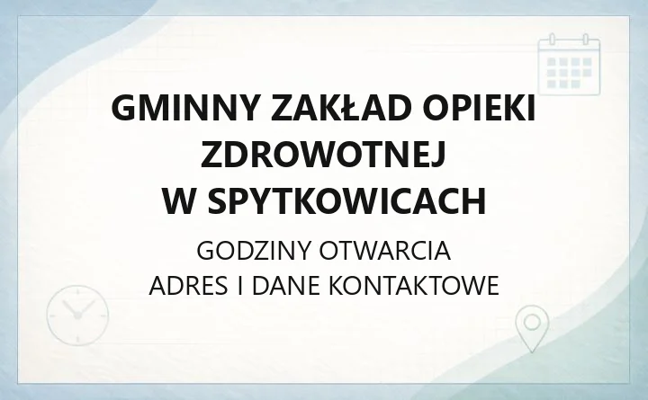 Gminny Zakład Opieki Zdrowotnej w Spytkowicach - kontakt, poradnie, godziny