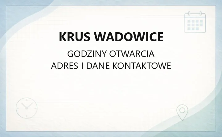 KRUS Wadowice - kontakt, godziny i obsługiwane gminy