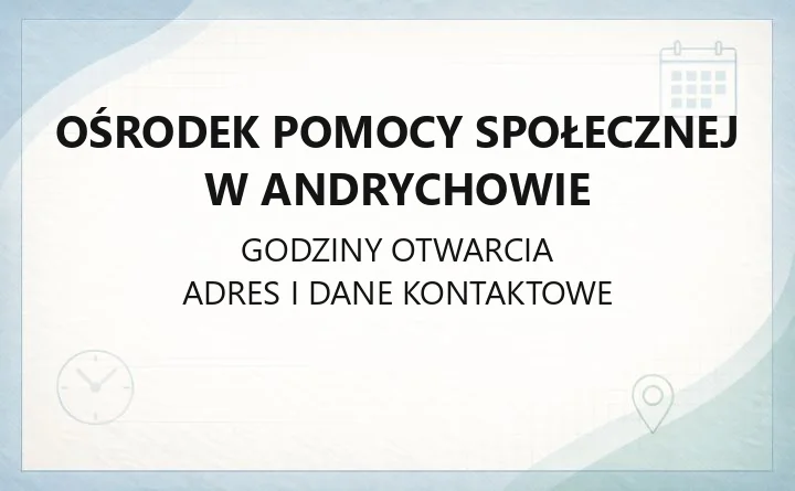 Ośrodek Pomocy Społecznej w Andrychowie - kontakt, godziny, zasiłki i wsparcie