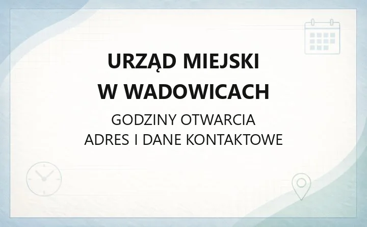 Urząd Miejski w Wadowicach - kontakt, godziny, wydziały i e-usługi