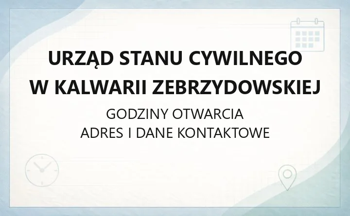 Urząd Stanu Cywilnego w Kalwarii Zebrzydowskiej - kontakt, godziny, sprawy do załatwienia