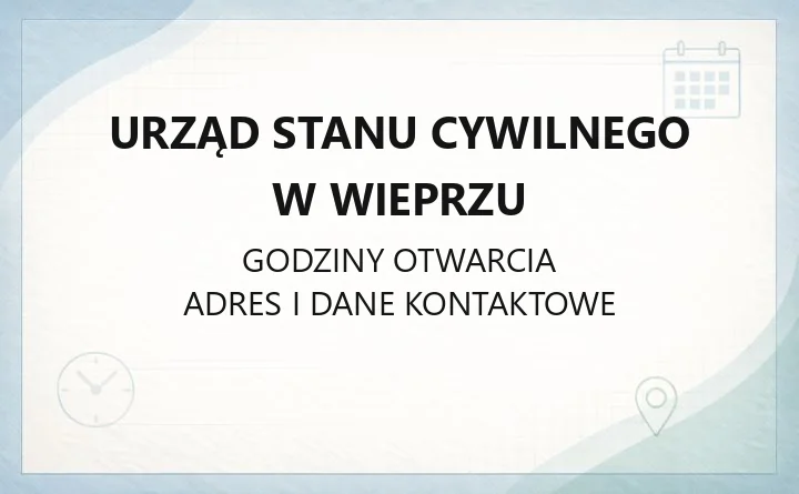 Urząd Stanu Cywilnego w Wieprzu - kontakt, godziny, sprawy do załatwienia