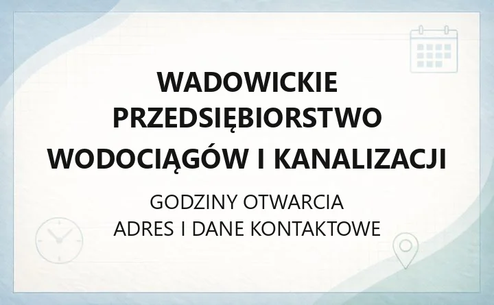 Wadowickie Przedsiębiorstwo Wodociągów i Kanalizacji - kontakt, BOK, e-usługi