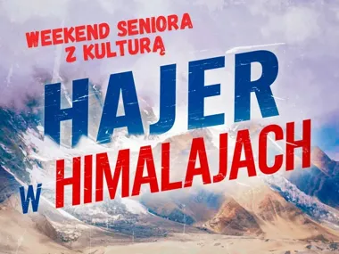 Hajer wraca z Himalajów - wieczór pełen podróżniczych opowieści