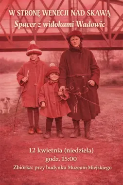 Wadowice ruszą śladami starych zdjęć - spacer, który kończy się nad Skawą